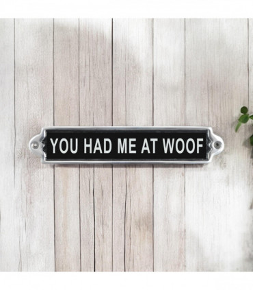 25CM ALUMINIUM YOU HAD ME AT WOOF SIGN