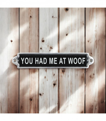 25CM ALUMINIUM YOU HAD ME AT WOOF SIGN