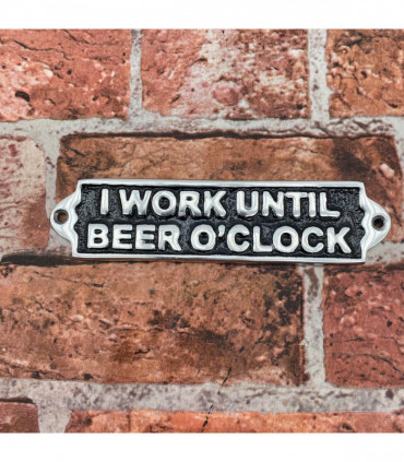 20CM ALUMINIUM I WORK UNTIL BEER SIGN