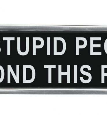 20CM ALUMINIUM NO STUPID PEOPLE SIGN