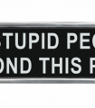 20CM ALUMINIUM NO STUPID PEOPLE SIGN