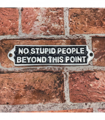 20CM ALUMINIUM NO STUPID PEOPLE SIGN