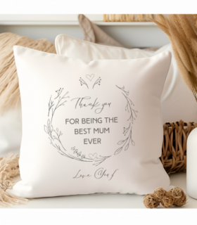 Thank You For Being the Best Mum Ever Cushion | Birthday Gift for Mum